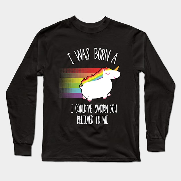 I Was Born (A Unicorn) 2 Long Sleeve T-Shirt by Mrmcgentleman